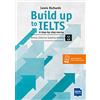 Delta Publishing by Klett Build Up to IELTS - Score band 5.5-6.0: A step-by-step course. Writing - Listening - Speaking - Reading. Student's Book with digital extras