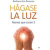 EDICIONES MARTÍNEZ ROCA Hágase la luz : manos que curan 2