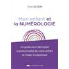 COURRIER LIVRE Mon enfant et la numérologie: Un guide pour décrypter la personnalité de votre enfant et l'aider à s'épanouir