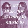 LA SERA for Listening to Music T (CD)