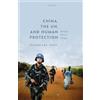 Oxford University Press, USA China, the UN, and Human Protection: Beliefs, Power, Image