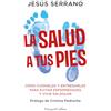 HarperCollins La salud a tus pies: Cómo cuidarlos y entrenarlos para evitar enfermedades y vivir sin dolor /How to Care for and Train Them to Avoid Disease and Live Pain-free: 88