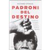 RIZZOLI NARRATIVA Padroni del destino. La passione, il coraggio, la libertà. La lezione di Nelson Mandela