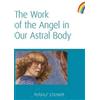 Rudolf Steiner The Work of the Angel in Our Astral Body (Tascabile)