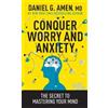 Daniel Amen Conquer Worry and Anxiety (Tascabile)