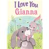 I Love You Gianna: A Personalized Book About Love for a Child (Copertina rigida)