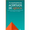 M S Collins 75 fantásticos acertijos de lógica (Tascabile)