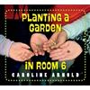 Caroline Arnold Planting a Garden in Room 6 (Tascabile)