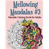 Joy Rose Mellowing Mandalas, Book #3: Mandala Coloring Book for Adul (Tascabile)