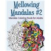 Joy Rose Mellowing Mandalas Book #2: Mandala Coloring Book for Adult (Tascabile)