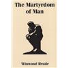 Winwood Reade The Martyrdom of Man (Tascabile)
