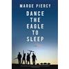 Marge Piercy Dance The Eagle To Sleep (Tascabile)