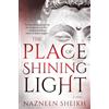 Nazneen Sheikh The Place of Shining Light (Tascabile)