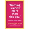 Ross Petras Kathryn Petras "Nothing Is Worth More Than This Day." (Tascabile)
