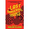 Harlan Ellison The Last Dangerous Visions (Copertina rigida) Dangerous Visions