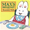 Rosemary Wells Max's Breakfast (Libro di cartone) Max and Ruby