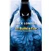 Jack London To Build a Fire and Other Favorite Stories (Tascabile)