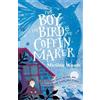 Matilda Woods The Boy, the Bird & the Coffin Maker (Tascabile)