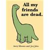 Avery Monsen Jory John All My Friends Are Dead (Copertina rigida)