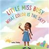 Isha Taha Little Miss Busy "What color is the Sky?" (Tascabile)