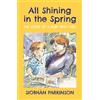 Siobhán Parkinson All Shining in the Spring (Copertina rigida)