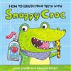Jane Clarke How to Brush Your Teeth with Snappy Croc (Libro di cartone) How To