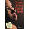 Jim Hammer Victory Over a Critical Spirit (African-American Edition) (Tascabile)