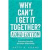 Patty R Adams Why Can't I Get It Together? (ADHD Edition) (Tascabile)
