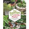 Viel Garten auf wenig Platz! Profi-Tipps für Problemzonen und kleine (Tascabile)