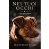 Francesco Gilio Nei Tuoi Occhi: A volte, basta uno sguardo per cambiare una vita