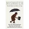 Robinson Mismatch: How Our Stone Age Brain Deceives Us Every Day (and What We Can Do About It)