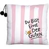 Sheepworld Die Geschenkkewelt Happy Life 45981 - Cuscino in Peluche con Scritta con Scritta Du Bist Eine der Guten" (Sei Una dei buoni), a Strisce, con Pompon, 25 x 25 cm
