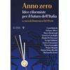 Luiss University Press Anno zero. Idee riformiste per il futuro dell'Italia