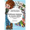 78Edizioni Coltivare insieme la mente ADHD. Un viaggio per bambini e genitori. Ediz. illustrata