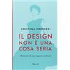 MONDADORI Il design non è una cosa seria. Memorie di una ragazza radicale