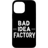 Bad Idea Outfit Custodia per iPhone 13 Pro Max Dichiarazione di fabbrica di idee piuttosto cattive per adulti e bambini