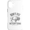 No Seriously Don't Touch Custodia per iPhone 16 Plus Buffalo divertente Don't Pet the Fluffy Cows