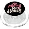 Umorismo provocatorio sul denaro con amo No Money No Honey Ironico Detto sui Soldi Dichiarazione PopSockets PopGrip per MagSafe