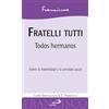 Editorial San Pablo Fratelli tutti: Todos hermanos. Sobre la fraternidad y la amistad social. Carta encíclica de S.S. Francisco