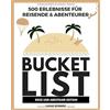 Bucket List Verlag 500 Erlebnisse für Reisende & Abenteurer Bucket List: REISE UND ABENTEUER EDITION