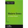 PROFIL LITTERAI Madame Bovary de Gustave Flaubert (Analyse approfondie): Approfondissez votre lecture des romans classiques et modernes avec Profil-Litteraire.fr
