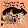 Michael Elsohn Ross Mama's Milk / Mamá me alimenta (Tascabile)