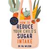 Dr Val Wilson How to Reduce Your Child's Sugar Intake (Tascabile)