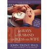 Dr John Trent 30 Ways a Husband Can Bless His Wife (Tascabile) John Trent