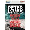 Peter James Wish You Were Dead: Quick Reads (Tascabile)