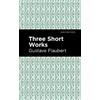 Gustave Flaubert Three Short Works (Tascabile) Mint Editions