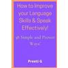 Preeti G How to Improve your Language Skills & Speak Effectively! (Tascabile)
