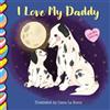 Liana La Rocca I Love My Daddy 7x7 (Libro di cartone) Love You Forever