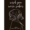 Christine Ann Sy Wish You Were Sober (Tascabile)
