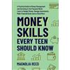 Magnolia Reed Money Skills Every Teen Should Know (Tascabile)